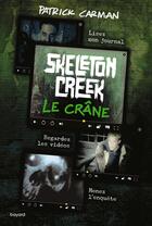 Couverture du livre « Skeleton Creek Tome 3 : le crâne » de Patrick Carman aux éditions Bayard Jeunesse