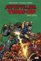 Couverture du livre « Super-Villains team up : Intégrale vol.1 : 1975-1976 » de Roy Thomas et Herb Trimpe et Steve Englehart aux éditions Panini
