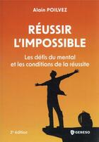 Couverture du livre « Réussir l'impossible : les défis du mental et les conditions de la réussite » de Alain Poilvez aux éditions Gereso