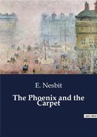 Couverture du livre « The Phoenix and the Carpet » de E. Nesbit aux éditions Culturea