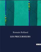 Couverture du livre « LES PRECURSEURS » de Romain Rolland aux éditions Culturea