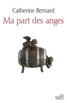 Couverture du livre « Ma part des anges » de Catherine Bernard aux éditions Argol