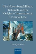 Couverture du livre « The Nuremberg Military Tribunals and the Origins of International Crim » de Heller Kevin Jon aux éditions Oup Oxford