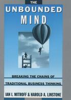 Couverture du livre « The Unbounded Mind: Breaking the Chains of Traditional Business Thinki » de Linstone Harold A aux éditions Oxford University Press Usa