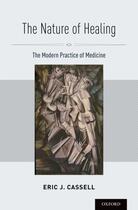 Couverture du livre « The Nature of Healing: The Modern Practice of Medicine » de Cassell Eric J aux éditions Oxford University Press Usa