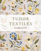 Couverture du livre « Tudor textiles » de Eleri Lynn aux éditions Yale Uk