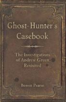 Couverture du livre « The Ghost-Hunter's Casebook » de Pearse Bowen aux éditions History Press Digital