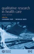 Couverture du livre « Qualitative Research in Health Care » de Catherine Pope et Nicholas Mays aux éditions Bmj Books
