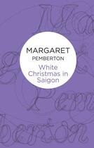 Couverture du livre « White Christmas in Saigon » de Pemberton Margaret aux éditions Pan Macmillan