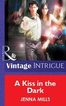 Couverture du livre « A Kiss in the Dark (Mills & Boon Vintage Intrigue) » de Jenna Mills aux éditions Mills & Boon Series