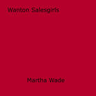 Couverture du livre « Wanton Salesgirls » de Martha Wade aux éditions Epagine