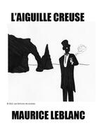 Couverture du livre « L'aiguille creuse » de Maurice Leblanc aux éditions Les Editions De Londres