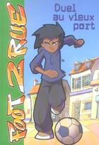 Couverture du livre « Foot 2 rue Tome 1 : duel au vieux port » de Michel Leydier aux éditions Hachette Jeunesse