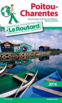 Couverture du livre « Guide du Routard ; Poitou-Charentes (édition 2016) » de Collectif Hachette aux éditions Hachette Tourisme