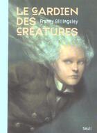 Couverture du livre « Le Gardien Des Creatures » de Franny Billingsley aux éditions Seuil