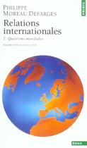 Couverture du livre « Relations Internationales, Vol.2. Questions Mondiales » de Moreau Defarges Phil aux éditions Points