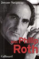 Couverture du livre « Avec Philip Roth » de Josyane Savigneau aux éditions Gallimard