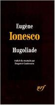 Couverture du livre « Hugoliade » de Eugene Ionesco aux éditions Gallimard