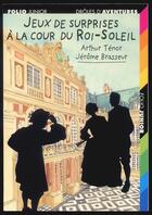 Couverture du livre « Jeux de surprises à la cour du Roi-Soleil » de Arthur Tenor et Jerome Brasseur aux éditions Gallimard-jeunesse