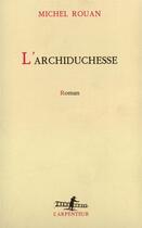 Couverture du livre « L'archiduchesse » de Michel Rouan aux éditions Gallimard