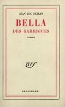 Couverture du livre « Bella des garrigues » de Jean-Luc Dejean aux éditions Gallimard (patrimoine Numerise)