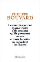 Couverture du livre « Les morts seraient moins tristes s'ils savaient qu'ils pourront encore se tenir les côtes en regardant les vivants » de Philippe Bouvard aux éditions Flammarion