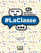 Couverture du livre « #la classe - niveau b2 - eleve + dvd » de  aux éditions Cle International