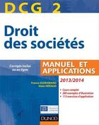 Couverture du livre « DCG 2 ; droit des sociétés ; manuel et applications (édition 2013/2014) » de France Guiramand et Alain Heraud aux éditions Dunod