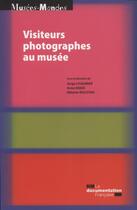 Couverture du livre « Les visiteurs photographes ; un outil pour penser le musée » de  aux éditions Documentation Francaise