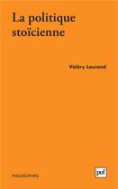 Couverture du livre « La politique stoicienne » de Valery Laurand aux éditions Presses Universitaires De France