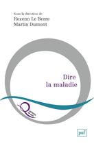 Couverture du livre « Dire la maladie » de Martin Dumont et Rozenn Le Berre aux éditions Puf