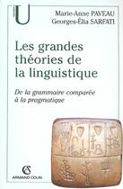 Couverture du livre « Les grandes théories de la linguistique ; de la grammaire comparée à la pragmatique » de Sarfati Georges-Elia et Marie-Anne Paveau aux éditions Armand Colin