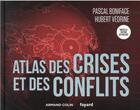 Couverture du livre « Atlas t.1 : atlas des crises et des conflits (5e édition) » de Pascal Boniface et Hubert Vedrine aux éditions Armand Colin