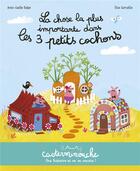 Couverture du livre « La chose la plus importante dans les trois petits cochons » de Anne-Gaelle Balpe et Elise Garcette aux éditions Casterman