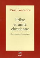 Couverture du livre « Prière et unité chrétienne » de Paul Couturier aux éditions Cerf