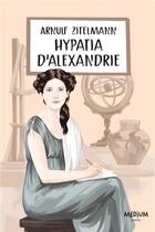 Couverture du livre « Hypatia d'Alexandrie » de Aline Bureau et Arnulf Zitelmann aux éditions Ecole Des Loisirs