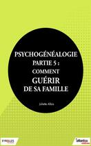Couverture du livre « Psychogénéalogie t.5 » de Juliette Allais aux éditions Eyrolles