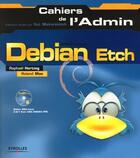 Couverture du livre « Debian Etch » de Raphael Hertzog et Roland Mas aux éditions Eyrolles