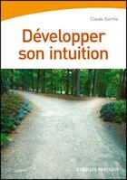 Couverture du livre « Développer son intuition » de Claude Darche aux éditions Eyrolles