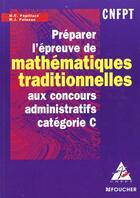 Couverture du livre « Preparer L'Epreuve De Mathematiques Traditionnelles Aux Concours Administratifs Categorie C » de Papillard et Pelosse aux éditions Foucher