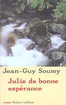 Couverture du livre « Julie de bonne espérance » de Jean-Guy Soumy aux éditions Robert Laffont