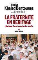 Couverture du livre « La fraternité en héritage » de Bentounes-K aux éditions Albin Michel