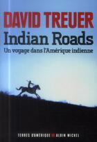 Couverture du livre « Indian roads ; un voyage dans l'Amérique indienne » de David Treuer aux éditions Albin Michel