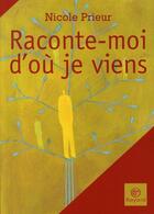 Couverture du livre « Raconte-moi d'où je viens ; familles, enfants, les nouvelles questions des origines » de Prieur N aux éditions Bayard