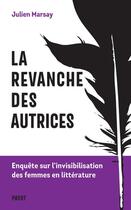 Couverture du livre « La revanche des autrices : enquête sur l'invisibilisation des femmes en littérature » de Marsay Julien aux éditions Payot