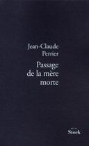 Couverture du livre « Passage de la mère morte » de Perrier-J.C aux éditions Stock