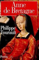 Couverture du livre « Anne De Bretagne » de Philippe Tourault aux éditions Perrin
