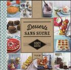 Couverture du livre « 1001 RECETTES ; desserts sans sucre » de  aux éditions Solar