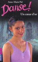 Couverture du livre « Danse ! Tome 16 : un coeur d'or » de Anne-Marie Pol aux éditions 12-21