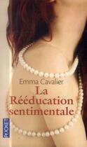 Couverture du livre « La rééducation sentimentale » de Emma Cavalier aux éditions Pocket